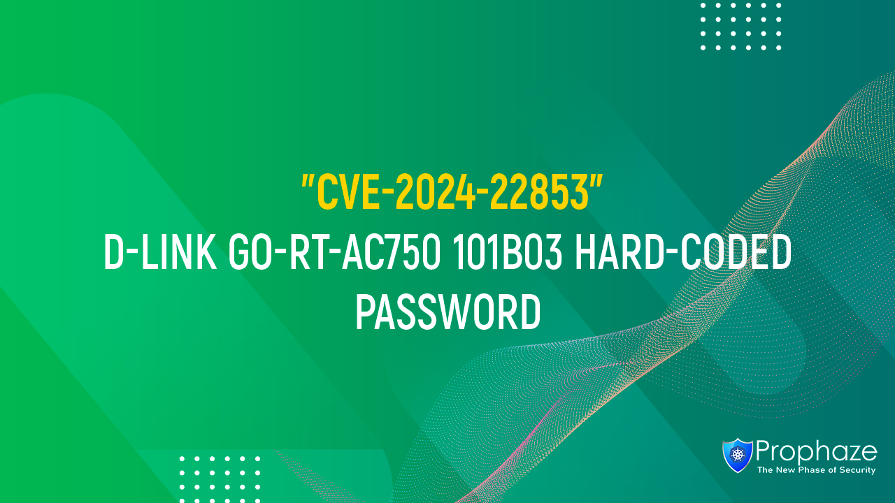 CVE-2024-22853 : D-LINK GO-RT-AC750 101B03 HARD-CODED PASSWORD