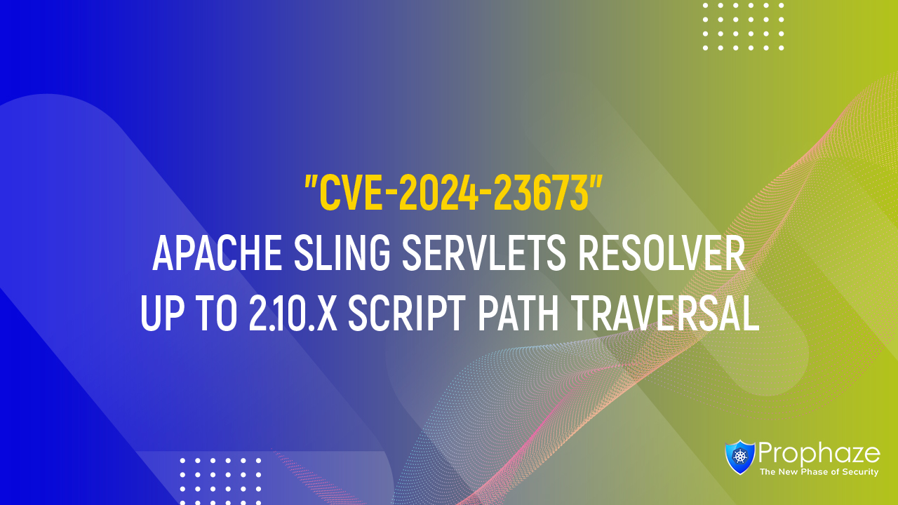 CVE-2024-23673 : APACHE SLING SERVLETS RESOLVER UP TO 2.10.X SCRIPT PATH TRAVERSAL
