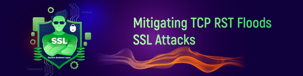 Mitigating TCP RST Floods SSL Attacks