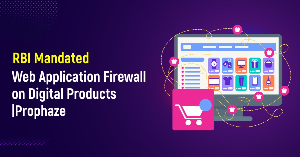 RBI Mandated Web Application Firewall On Digital Products | Prophaze