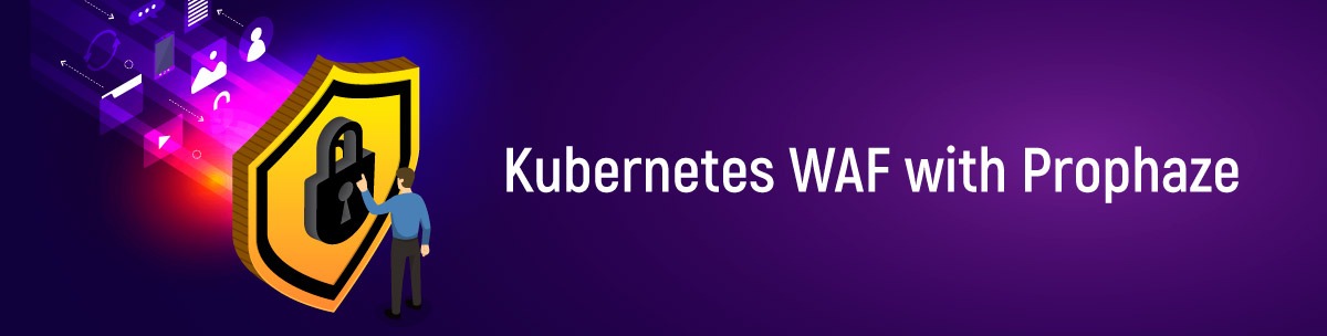 Kubernetes WAF with Prophaze