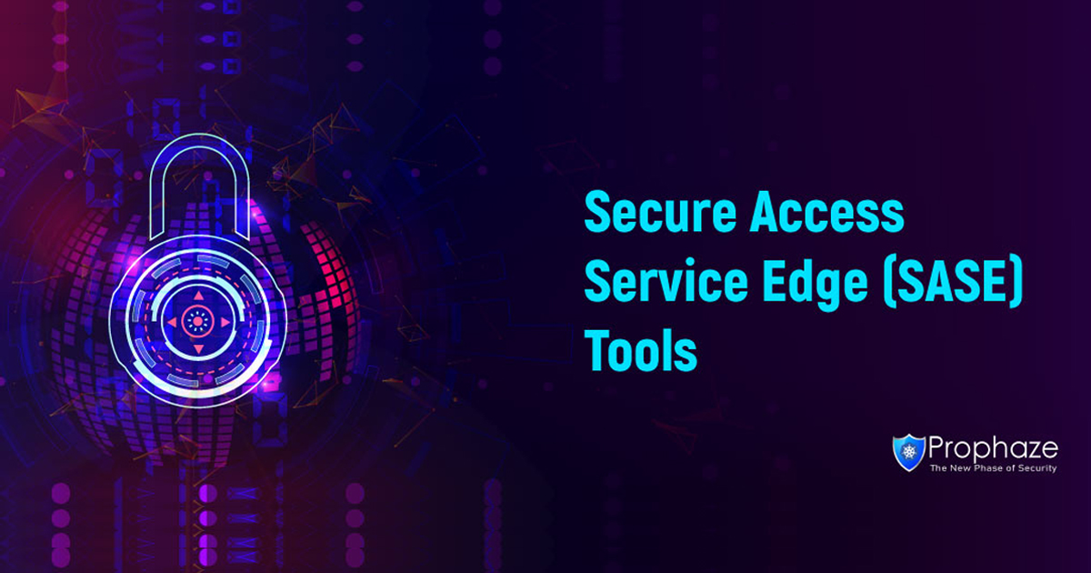 10+ Best Secure Access Service Edge (SASE) Tools 2024