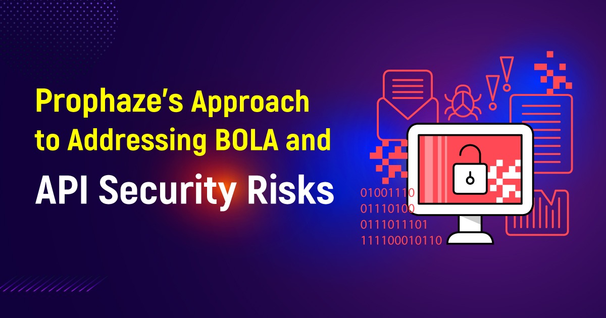 Prophaze’s Approach To Addressing BOLA And API Security Risks