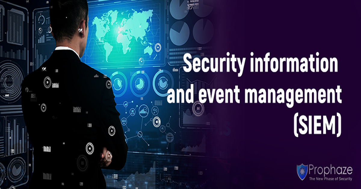 Security Information And Event Management (SIEM)
