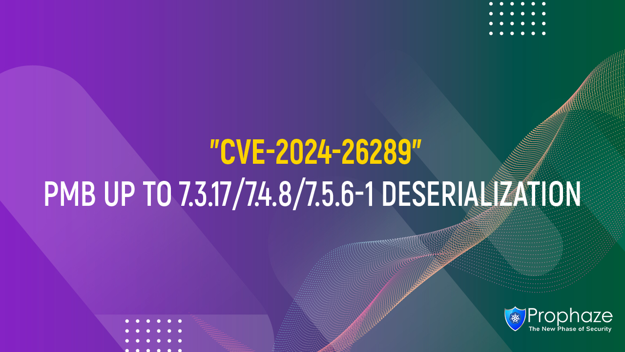 CVE-2024-26289 : PMB UP TO 7.3.17/7.4.8/7.5.6-1 DESERIALIZATION