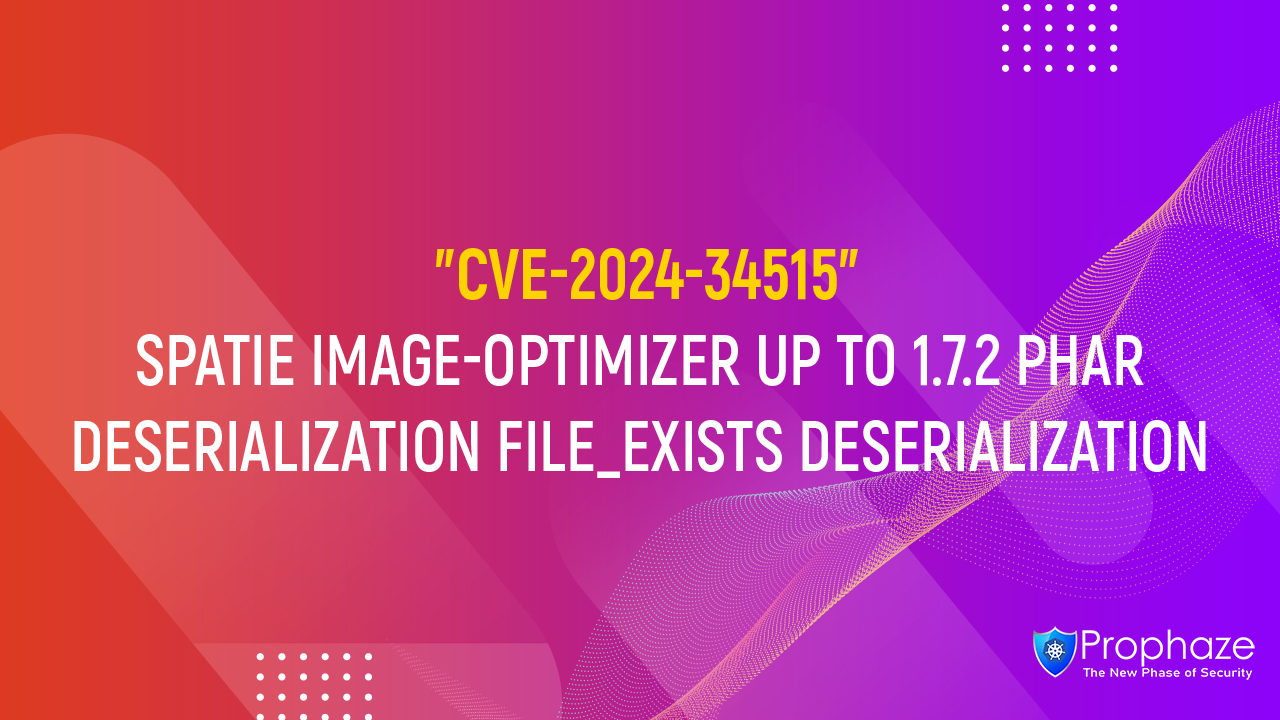 CVE-2024-34515 : SPATIE IMAGE-OPTIMIZER UP TO 1.7.2 PHAR DESERIALIZATION FILE_EXISTS DESERIALIZATION