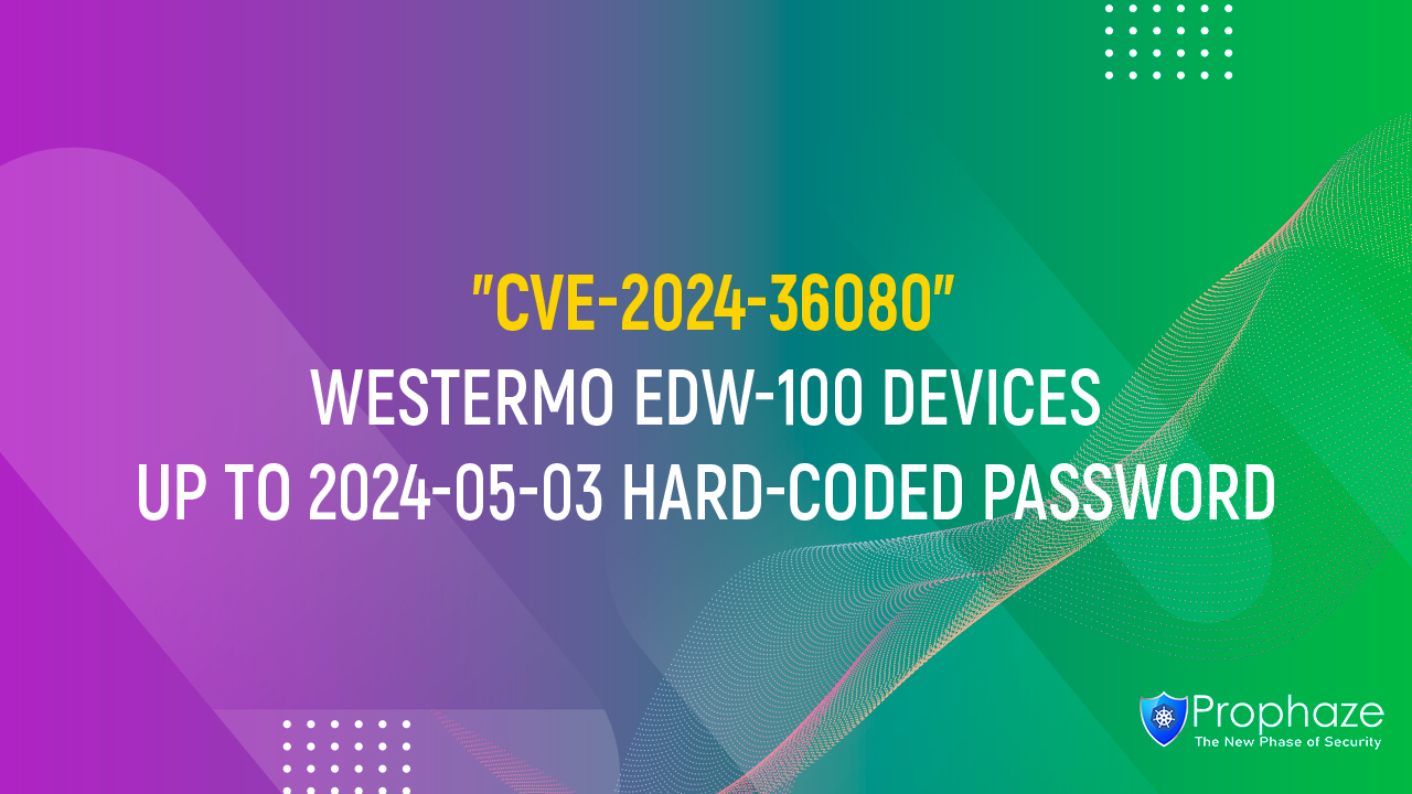 CVE-2024-36080 : WESTERMO EDW-100 DEVICES UP TO 2024-05-03 HARD-CODED PASSWORD