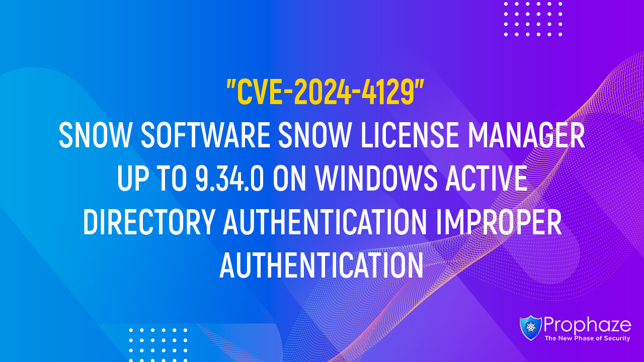 CVE-2024-4129 : SNOW SOFTWARE SNOW LICENSE MANAGER UP TO 9.34.0 ON WINDOWS ACTIVE DIRECTORY AUTHENTICATION IMPROPER AUTHENTICATION