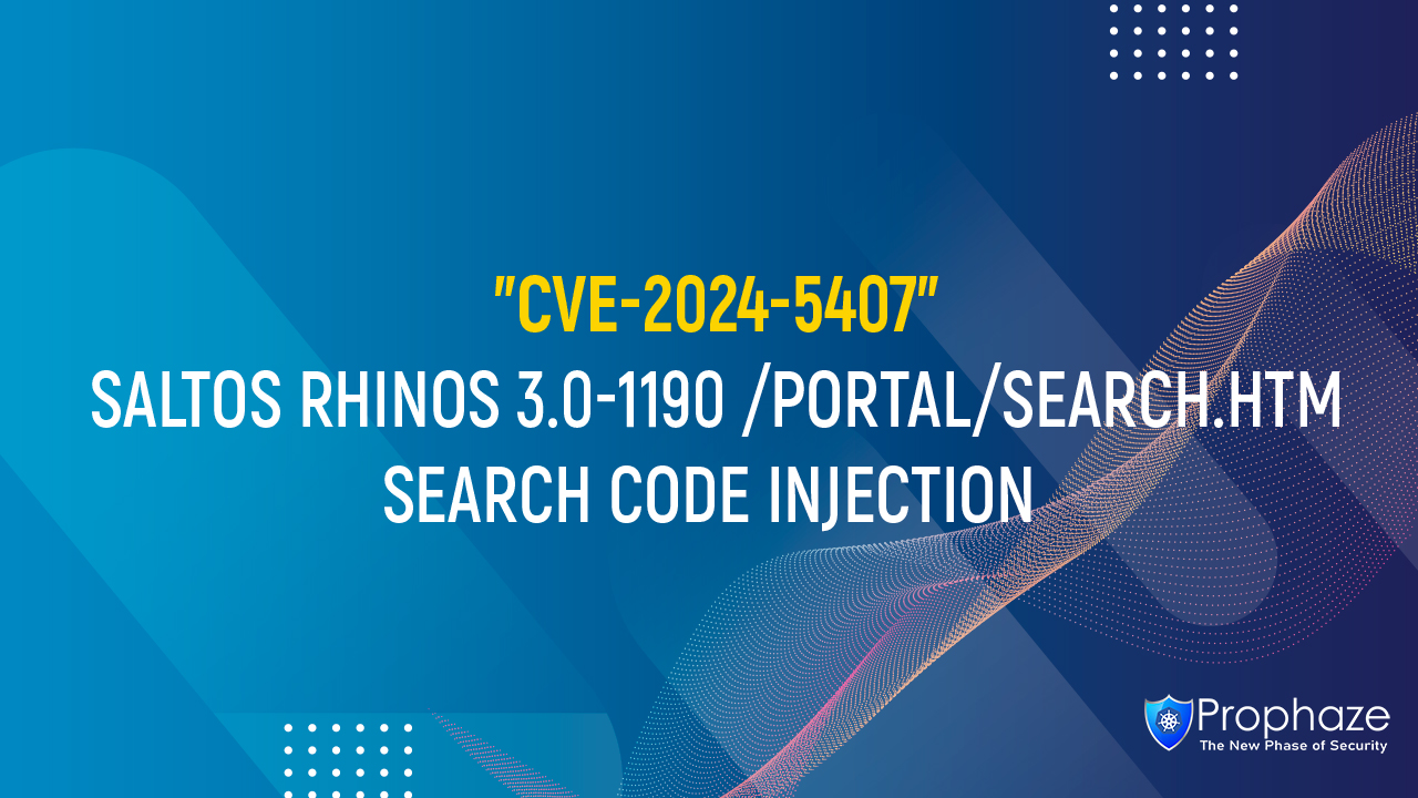 CVE-2024-5407 : SALTOS RHINOS 3.0-1190 /PORTAL/SEARCH.HTM SEARCH CODE INJECTION