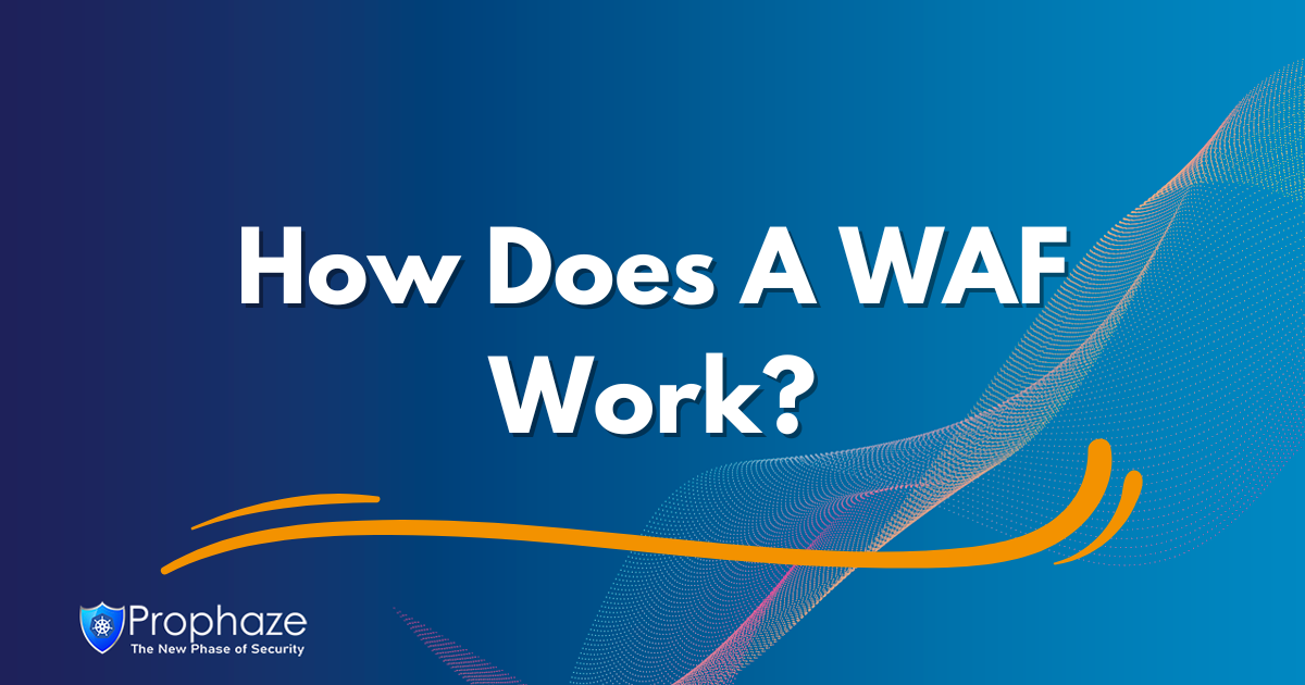 How Does A WAF Work?