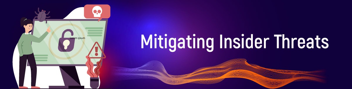 Mitigating Insider Threats