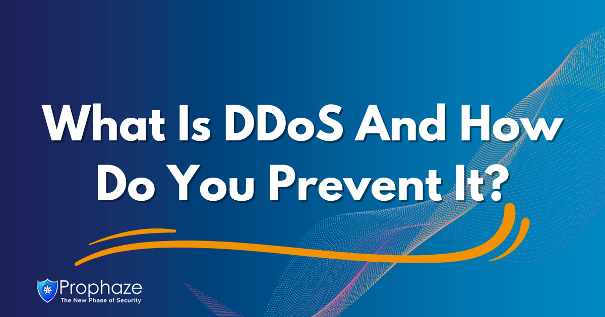 What Is DDoS And How Do You Prevent It?