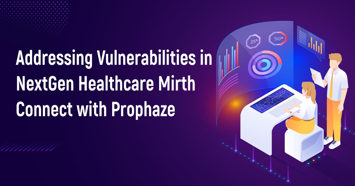 Addressing Vulnerabilities In NextGen Healthcare Mirth Connect With Prophaze