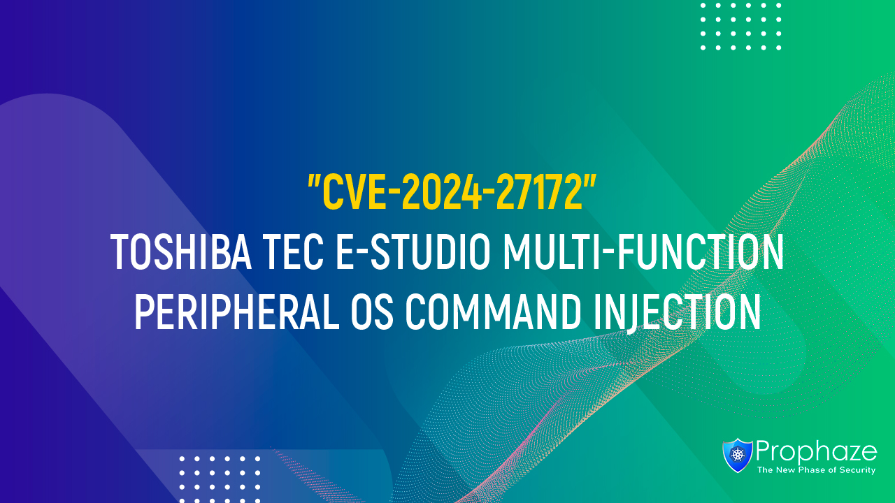 CVE-2024-27172 : TOSHIBA TEC E-STUDIO MULTI-FUNCTION PERIPHERAL OS COMMAND INJECTION