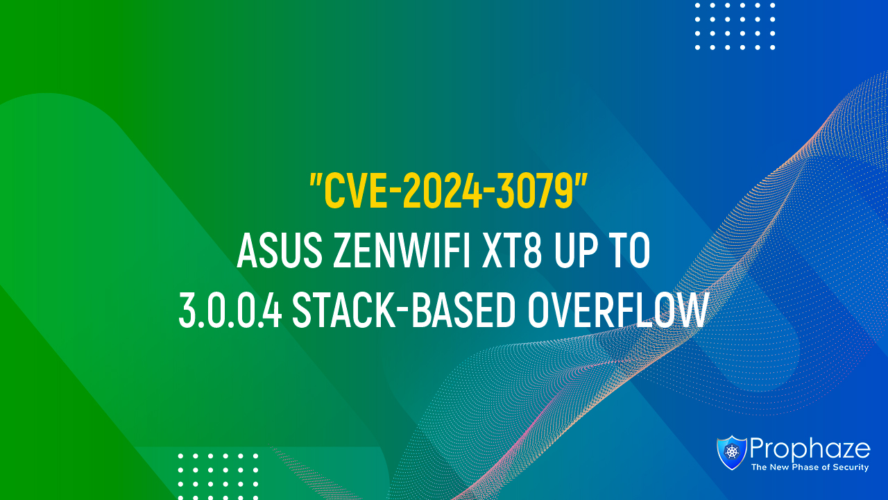 CVE-2024-3079 : ASUS ZENWIFI XT8 UP TO 3.0.0.4 STACK-BASED OVERFLOW