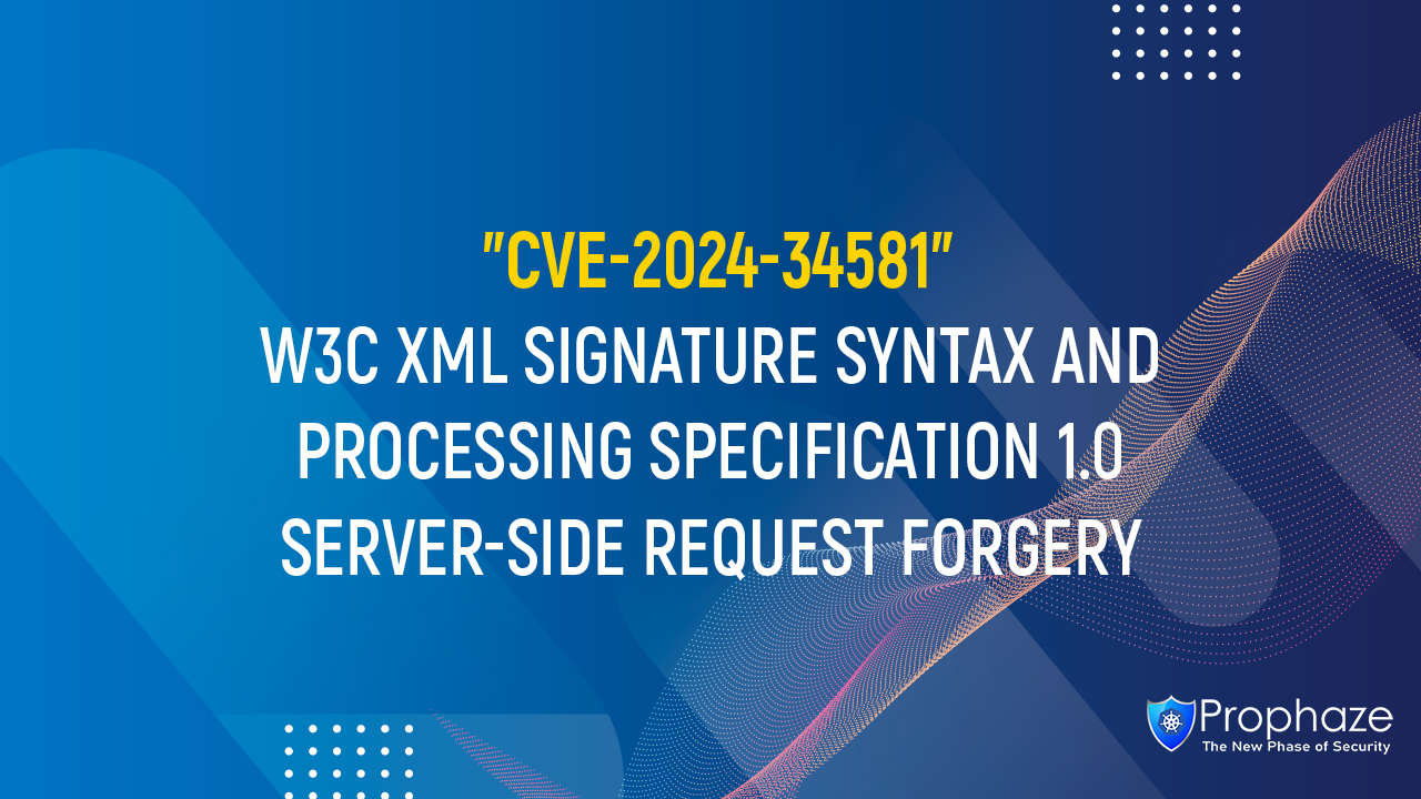 CVE-2024-34581 : W3C XML SIGNATURE SYNTAX AND PROCESSING SPECIFICATION 1.0 SERVER-SIDE REQUEST FORGERY