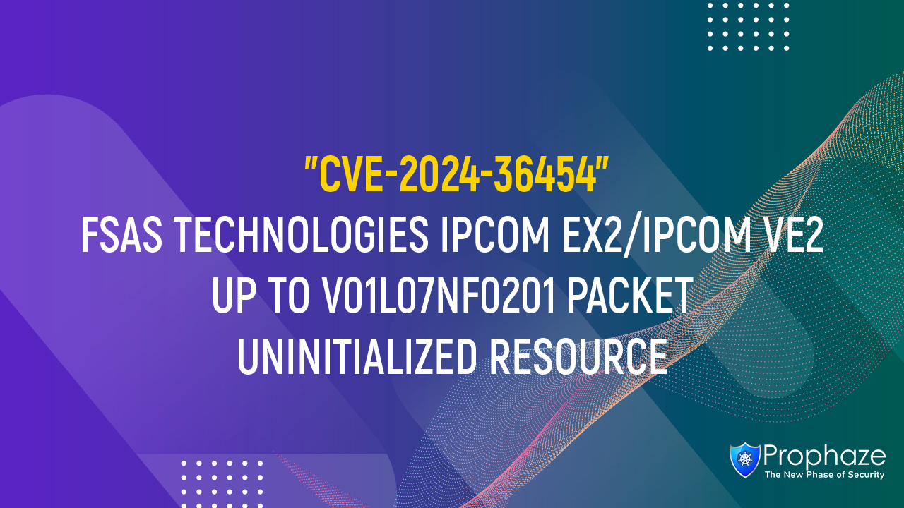 CVE-2024-36454 : FSAS TECHNOLOGIES IPCOM EX2/IPCOM VE2 UP TO V01L07NF0201 PACKET UNINITIALIZED RESOURCE