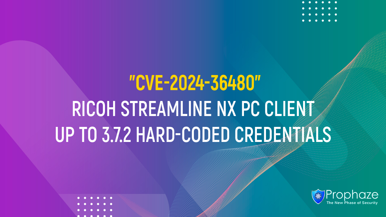 CVE-2024-36480 : RICOH STREAMLINE NX PC CLIENT UP TO 3.7.2 HARD-CODED CREDENTIALS