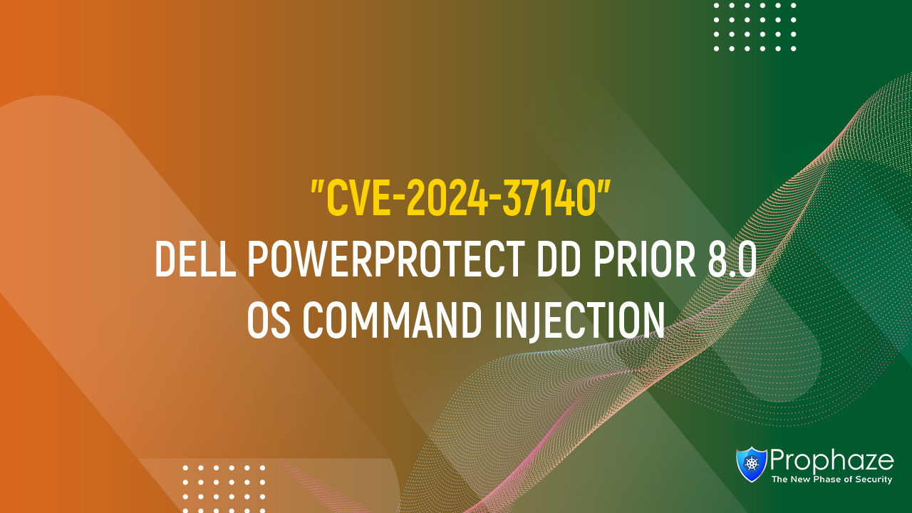 CVE-2024-37140 : DELL POWERPROTECT DD PRIOR 8.0 OS COMMAND INJECTION