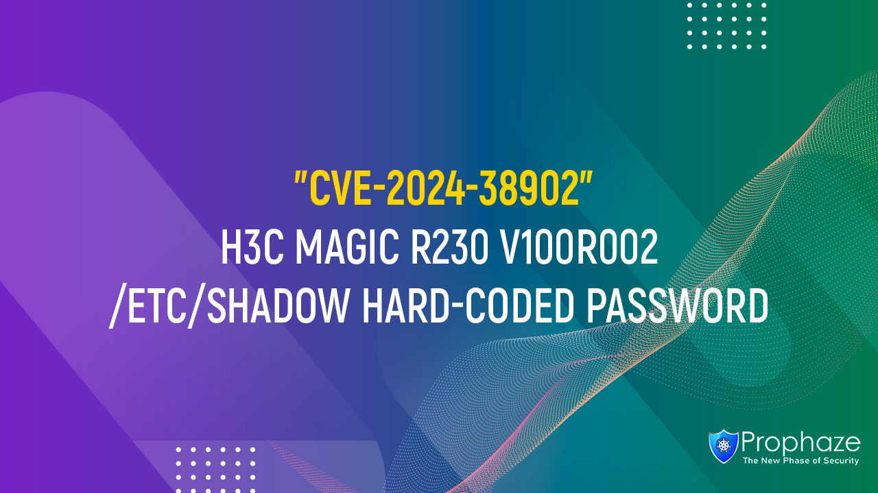 CVE-2024-38902 : H3C MAGIC R230 V100R002 /ETC/SHADOW HARD-CODED PASSWORD