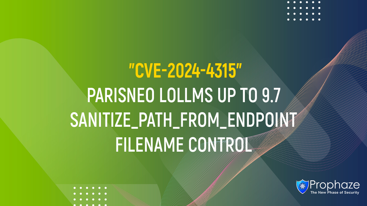 CVE-2024-4315 : PARISNEO LOLLMS UP TO 9.7 SANITIZE_PATH_FROM_ENDPOINT FILENAME CONTROL