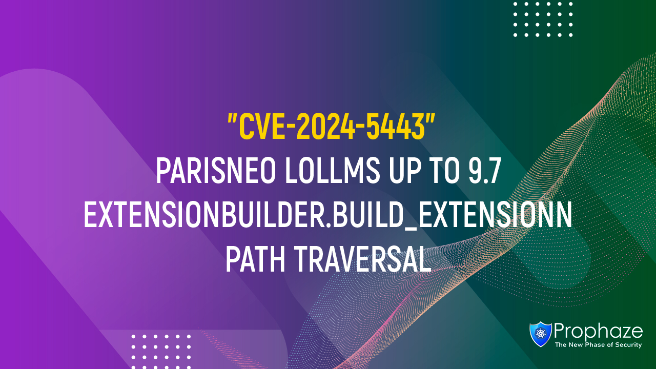 CVE-2024-5443 : PARISNEO LOLLMS UP TO 9.7 EXTENSIONBUILDER.BUILD_EXTENSIONN PATH TRAVERSAL