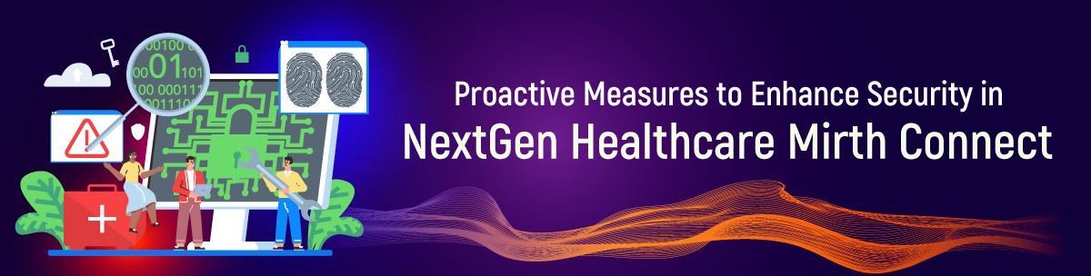 Proactive Measures to Enhance Security in NextGen Healthcare Mirth Connect