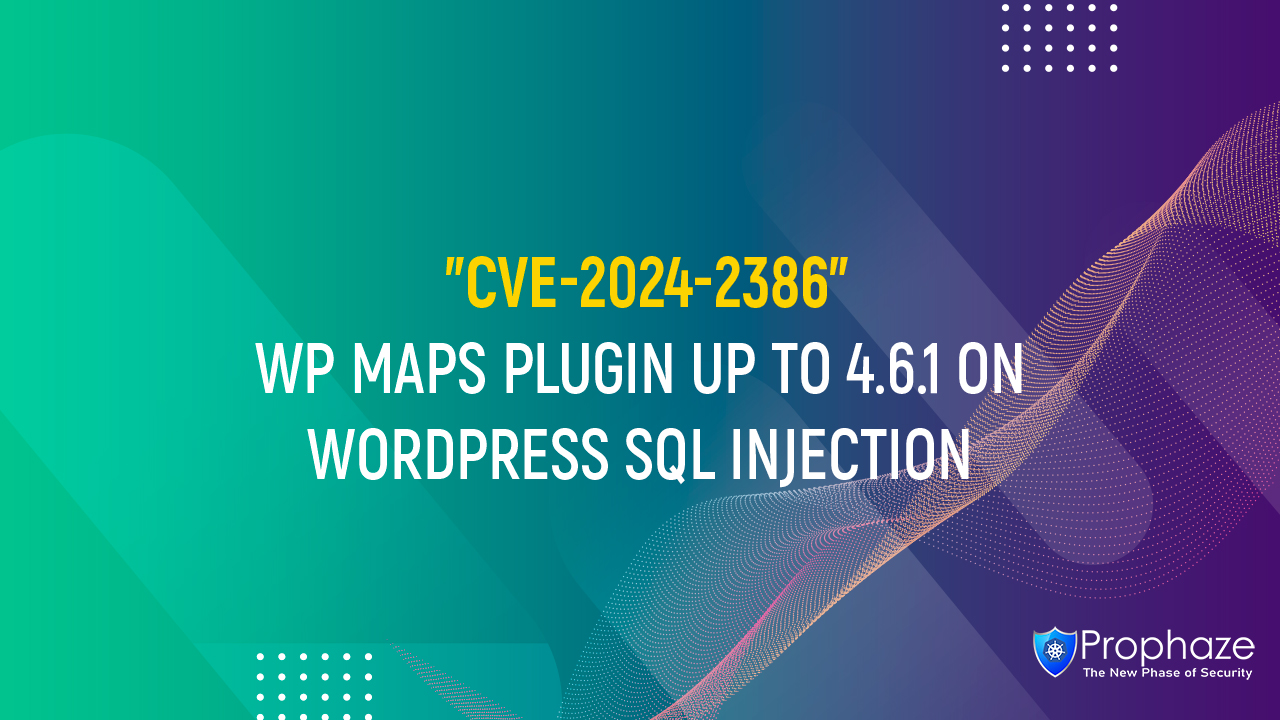 CVE-2024-2386 : WP MAPS PLUGIN UP TO 4.6.1 ON WORDPRESS SQL INJECTION