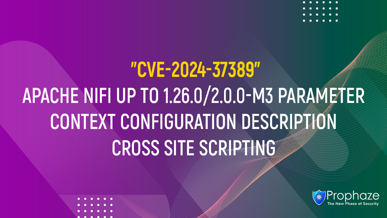 CVE-2024-37389 : APACHE NIFI UP TO 1.26.0/2.0.0-M3 PARAMETER CONTEXT CONFIGURATION DESCRIPTION CROSS SITE SCRIPTING