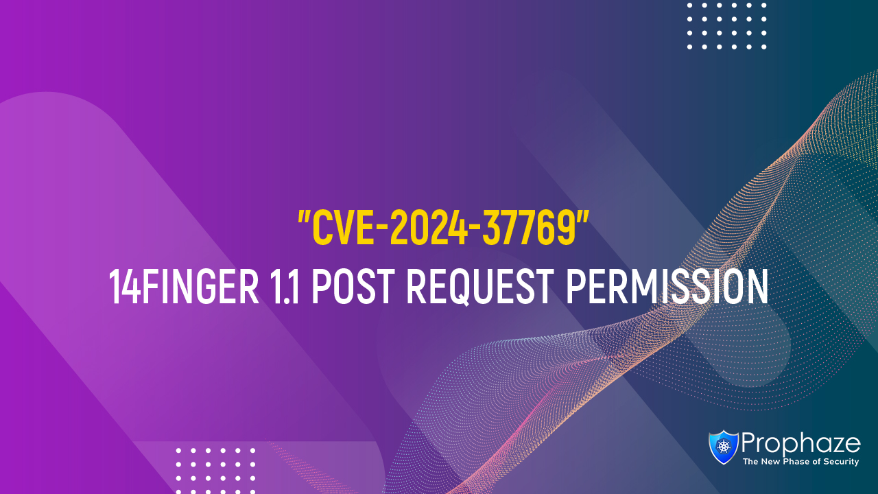 CVE-2024-37769 : 14FINGER 1.1 POST REQUEST PERMISSION