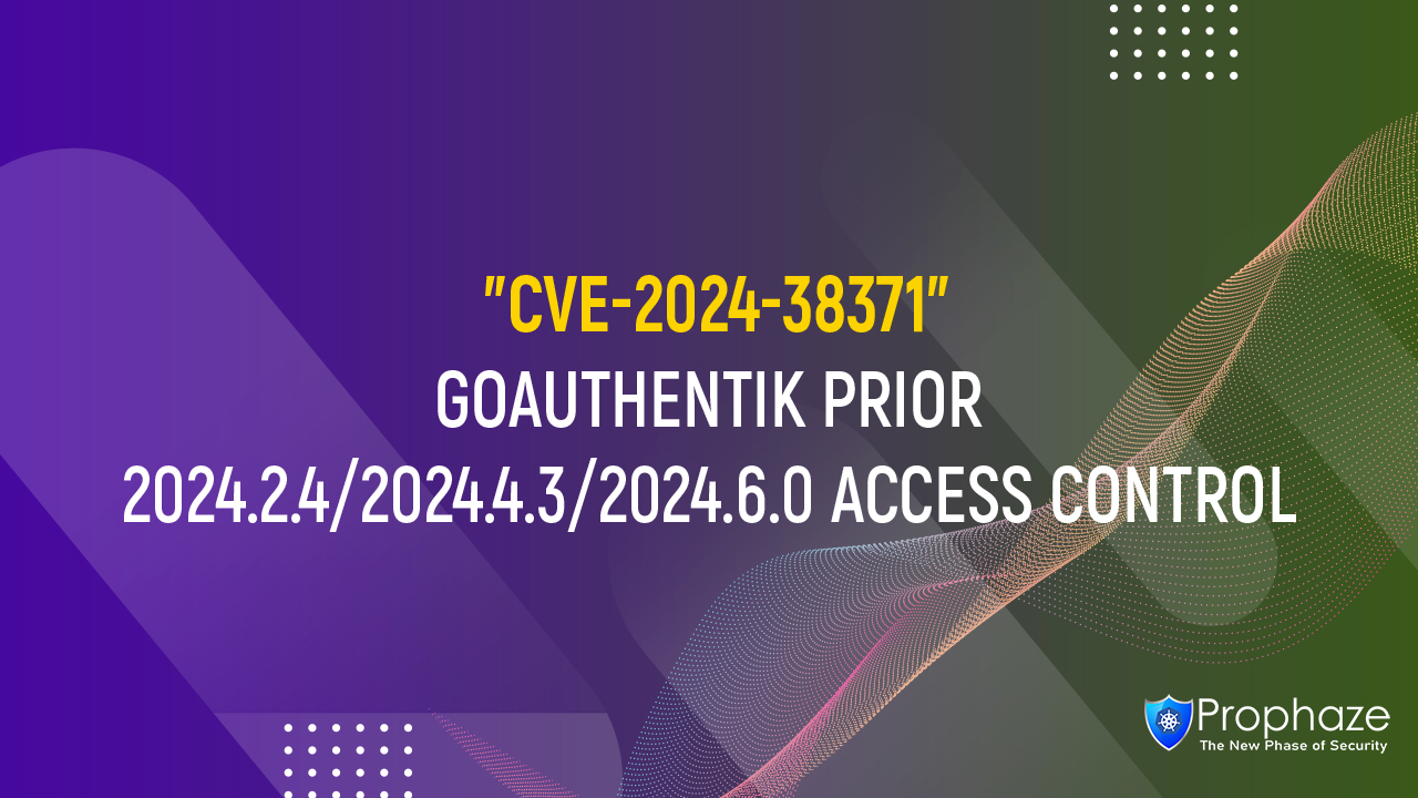 CVE-2024-38371 : GOAUTHENTIK PRIOR 2024.2.4/2024.4.3/2024.6.0 ACCESS CONTROL