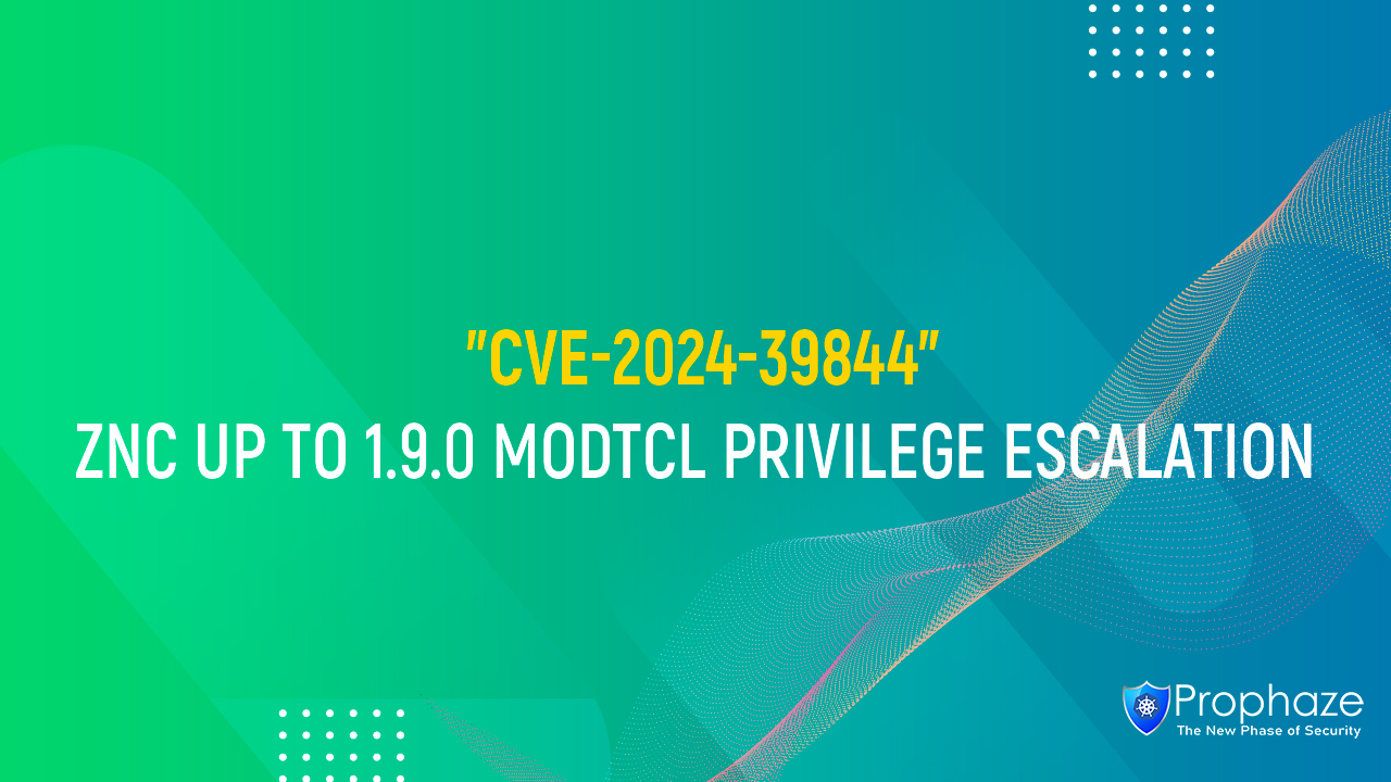 CVE-2024-39844 : ZNC UP TO 1.9.0 MODTCL PRIVILEGE ESCALATION