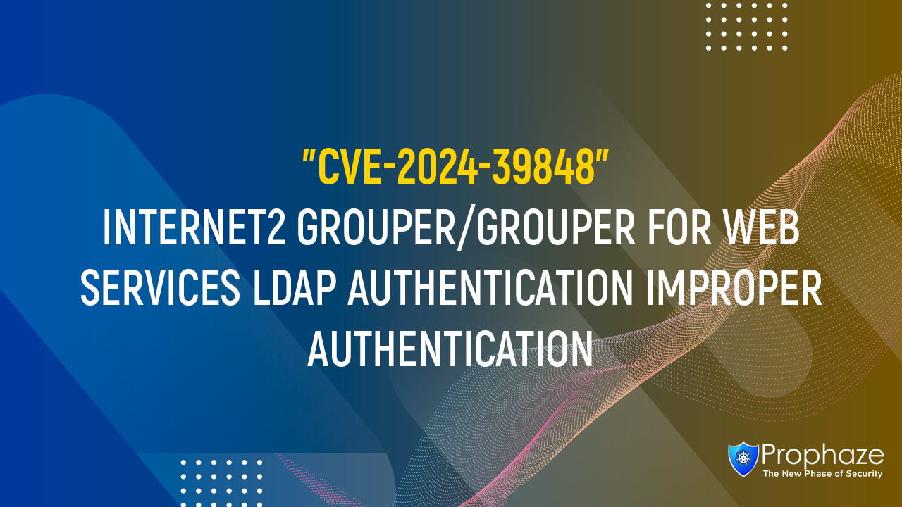 CVE-2024-39848 : INTERNET2 GROUPER/GROUPER FOR WEB SERVICES LDAP AUTHENTICATION IMPROPER AUTHENTICATION