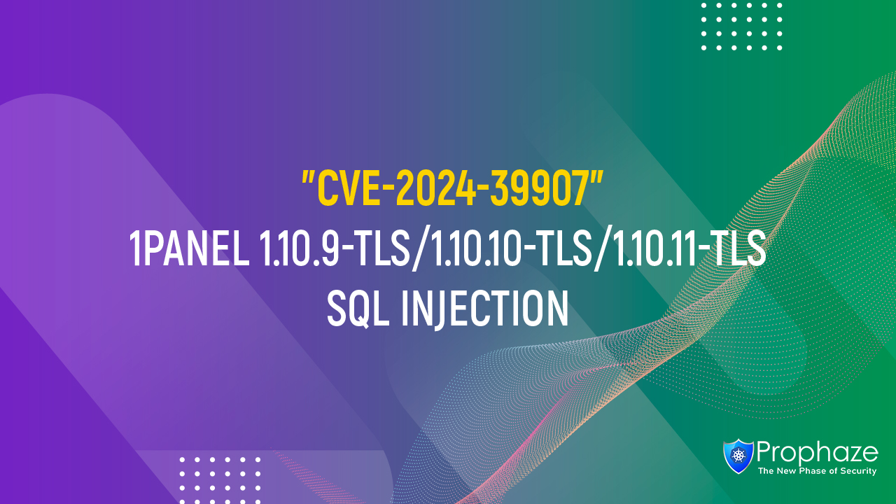 CVE-2024-39907 : 1PANEL 1.10.9-TLS/1.10.10-TLS/1.10.11-TLS SQL INJECTION