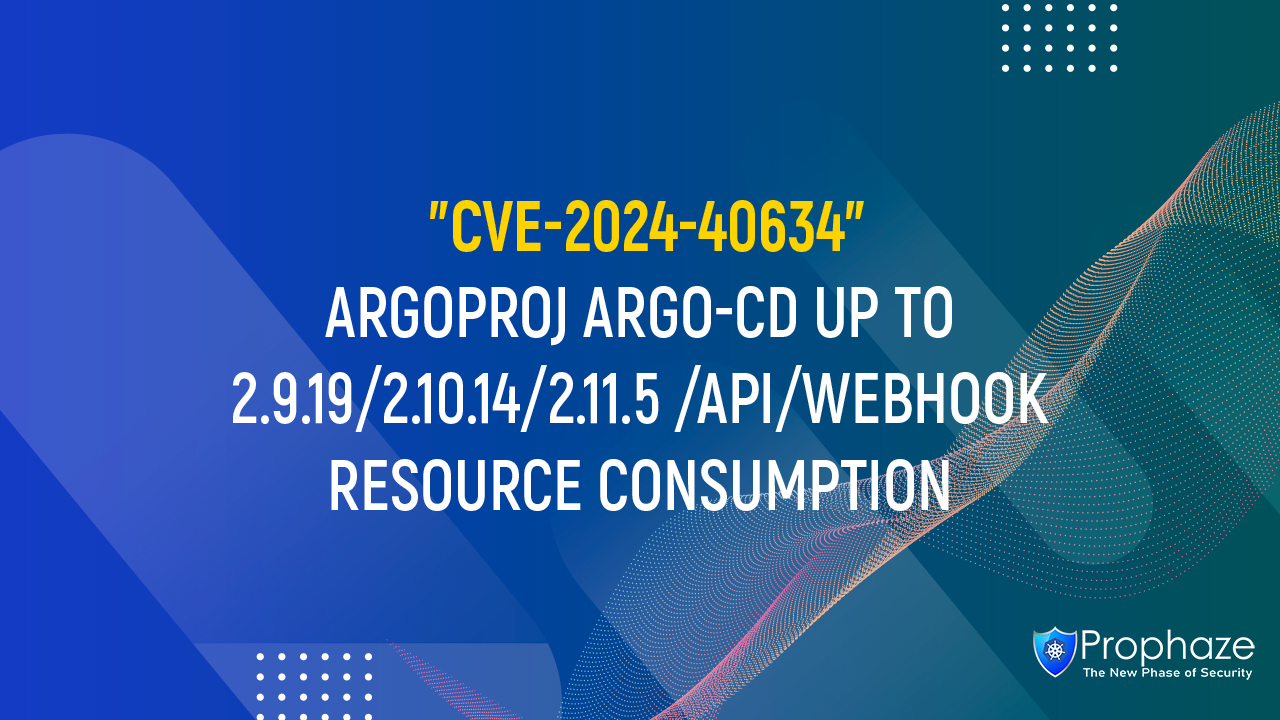 CVE-2024-40634 : ARGOPROJ ARGO-CD UP TO 2.9.19/2.10.14/2.11.5 /API/WEBHOOK RESOURCE CONSUMPTION