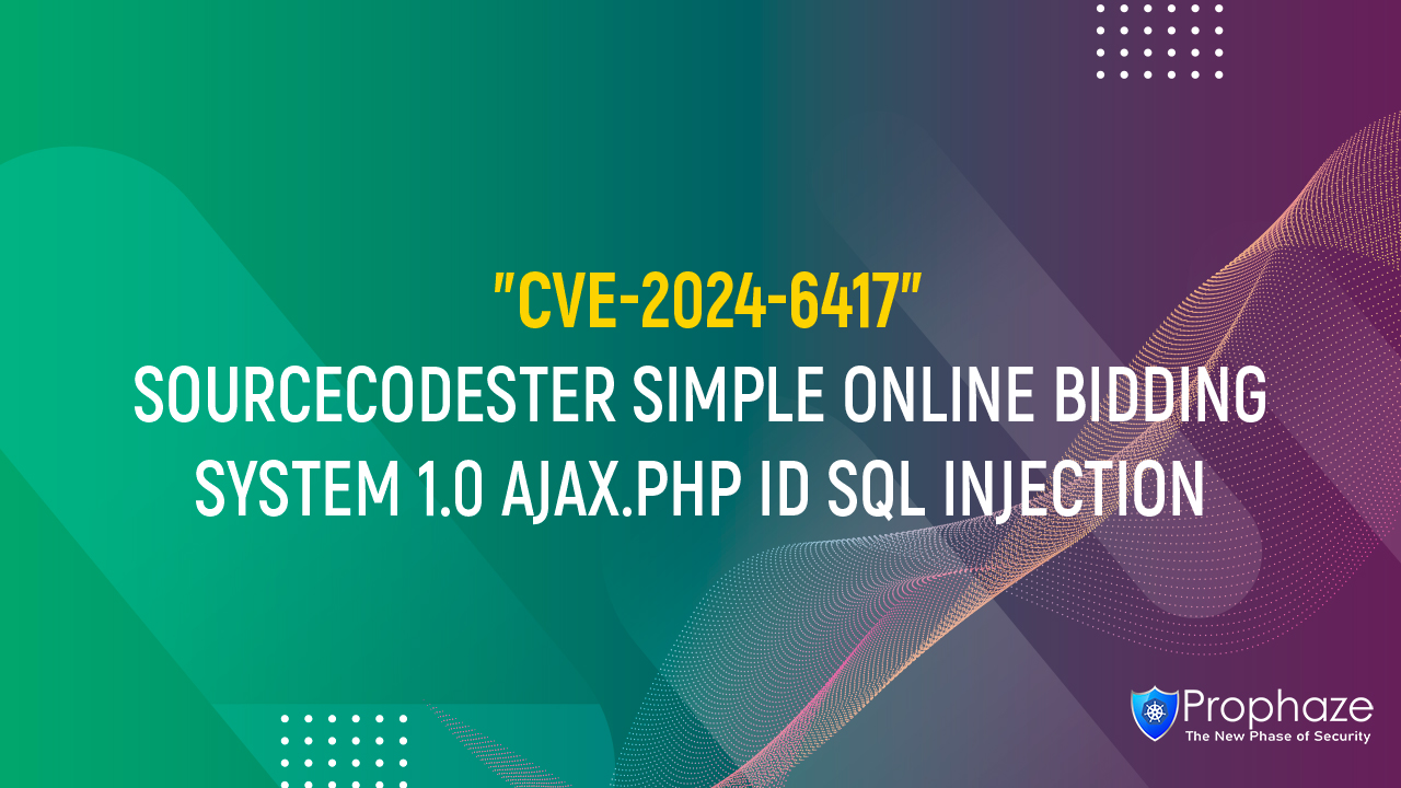 CVE-2024-6417 : SOURCECODESTER SIMPLE ONLINE BIDDING SYSTEM 1.0 AJAX.PHP ID SQL INJECTION