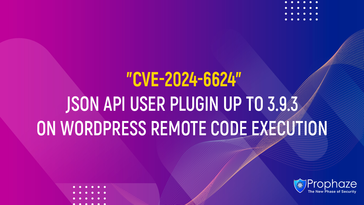 CVE-2024-6624 : JSON API USER PLUGIN UP TO 3.9.3 ON WORDPRESS REMOTE CODE EXECUTION
