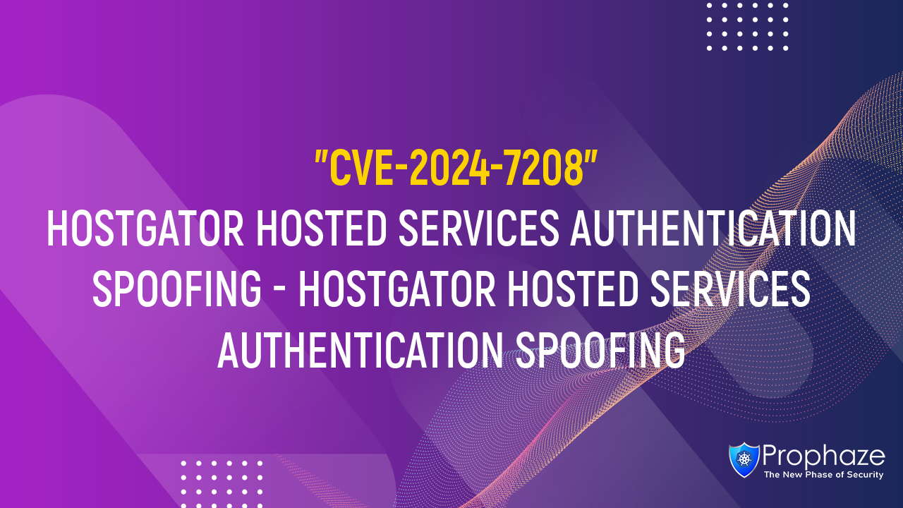 CVE-2024-7208 : HostGator Hosted Services authentication spoofing - HOSTGATOR HOSTED SERVICES AUTHENTICATION SPOOFING