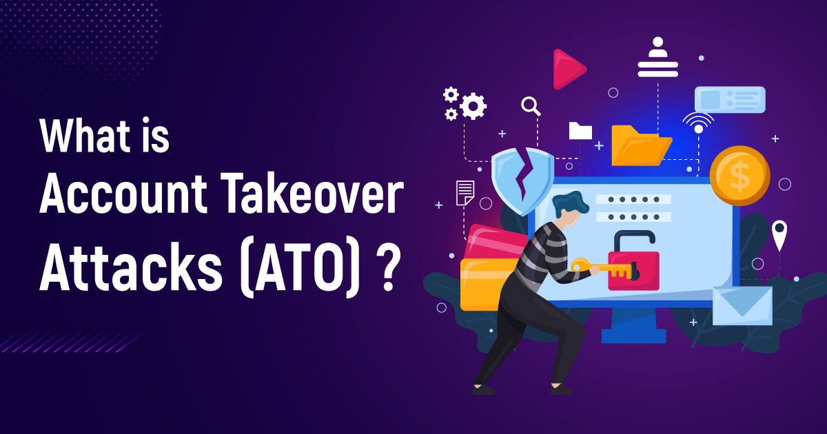 What Is Account Takeover Attacks (ATO)