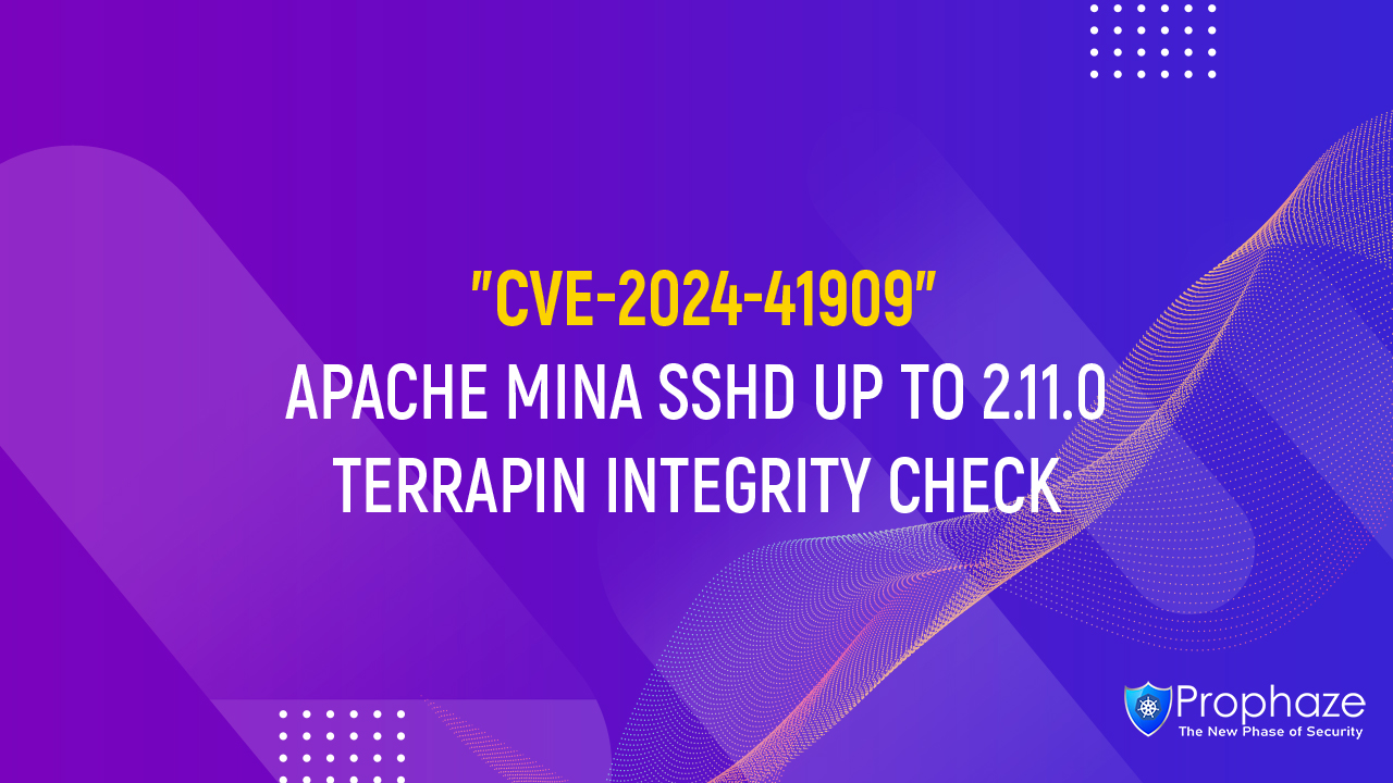 CVE-2024-41909 : APACHE MINA SSHD UP TO 2.11.0 TERRAPIN INTEGRITY CHECK