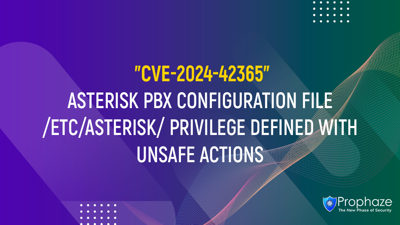 CVE-2024-42365 : ASTERISK PBX CONFIGURATION FILE /ETC/ASTERISK/ PRIVILEGE DEFINED WITH UNSAFE ACTIONS