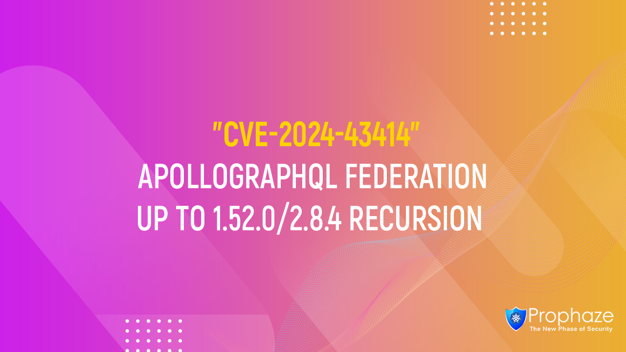 CVE-2024-43414 : APOLLOGRAPHQL FEDERATION UP TO 1.52.0/2.8.4 RECURSION