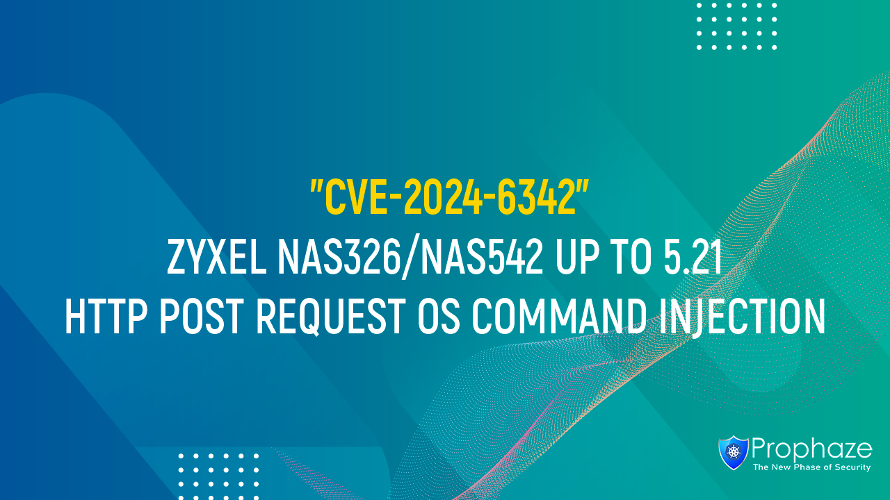 CVE-2024-6342 : ZYXEL NAS326/NAS542 UP TO 5.21 HTTP POST REQUEST OS COMMAND INJECTION