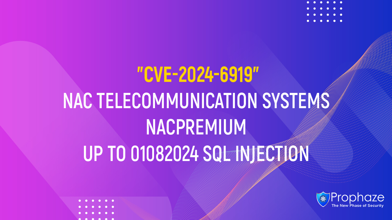 CVE-2024-6919 : NAC TELECOMMUNICATION SYSTEMS NACPREMIUM UP TO 01082024 SQL INJECTION