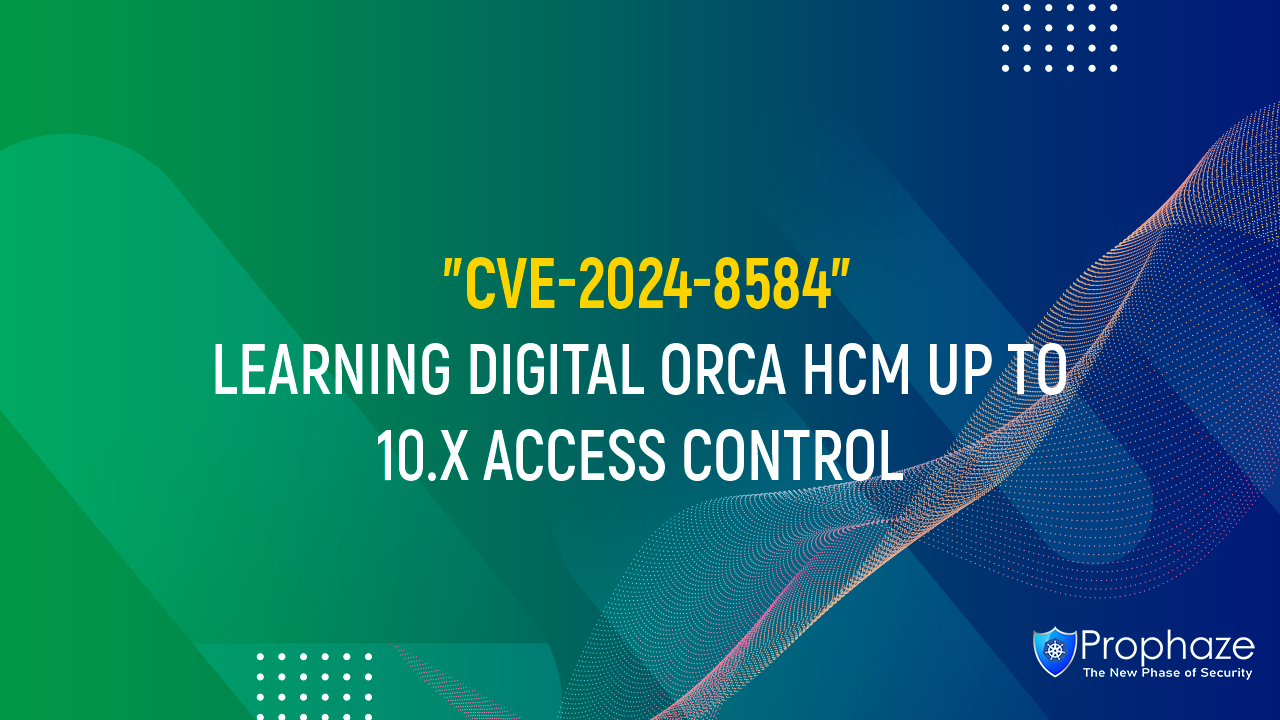 CVE-2024-8584 : LEARNING DIGITAL ORCA HCM UP TO 10.X ACCESS CONTROL