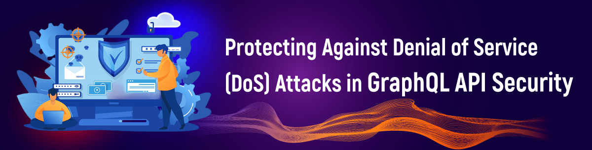 Protecting Against Denial of Service (DoS) Attacks in GraphQL API Security