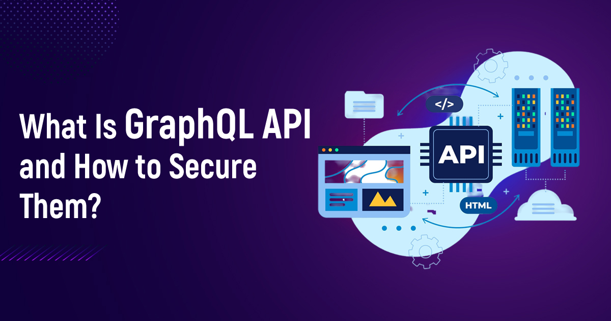 What Is GraphQL APIs And How To Secure Them