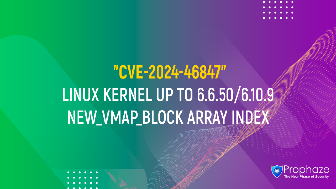 CVE-2024-46847 : LINUX KERNEL UP TO 6.6.50/6.10.9 NEW_VMAP_BLOCK ARRAY INDEX