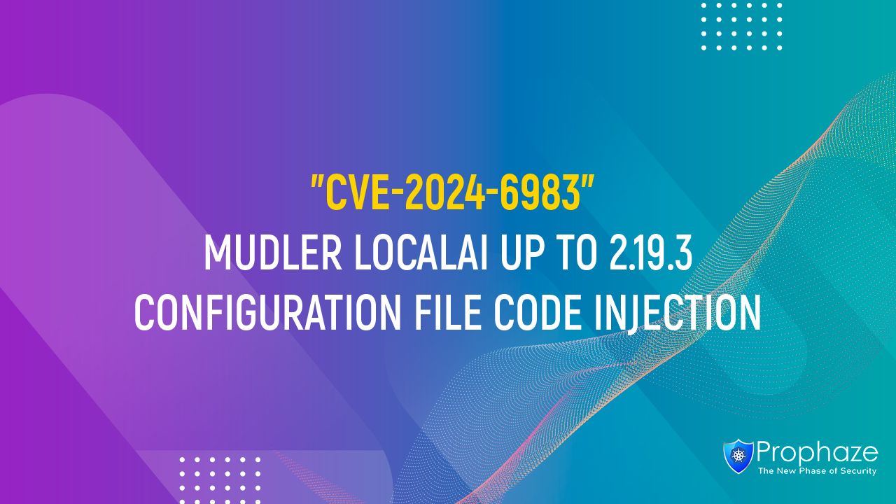 CVE-2024-6983 : MUDLER LOCALAI UP TO 2.19.3 CONFIGURATION FILE CODE INJECTION