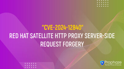 CVE-2024-12840 : RED HAT SATELLITE HTTP PROXY SERVER-SIDE REQUEST FORGERY